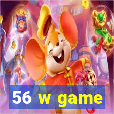 56 w game